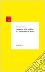 La nascita della politica. La Costituzione di Atene libro