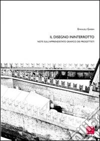 Il disegno ininterrotto. Note sull'apprendistato grafico dei progettisti libro