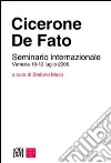 Cicerone. De Fato. Seminario internazionale (Venezia 10-12 luglio 2006) libro