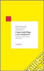 Il teatro della sfinge e altri mitodrammi libro