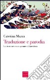 Traduzione e parodia. Le riscritture contemporanee di Kawabata libro di Mazza Caterina