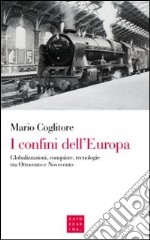 I confini dell'Europa. Globalizzazioni, conquiste, tecnologie tra Ottocento e Novecento