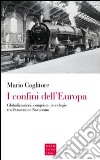 I confini dell'Europa. Globalizzazioni, conquiste, tecnologie tra Ottocento e Novecento libro di Coglitore Mario