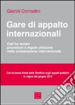 Gare di appalto internazionali. Call for tender. Procedure e regole utilizzate nella cooperazione internazionale libro