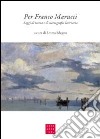 Per Franco Marucci. Saggi di teoria e di storiografia letteraria. Ediz. italiana e inglese libro