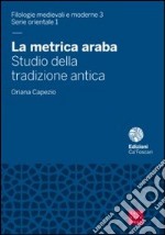 La metrica araba. Studio della tradizione antica