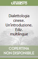 Dialettologia cinese. Un introduzione. Ediz. multilingue Michele