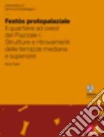 Festòs protopalaziale. Il quartiere ad ovest del piazzale. Vol. 1: Strutture e ritrovamenti delle terrazze mediana e superiore