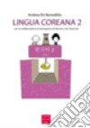 Lingua coreana. Ediz. multilingue. Con CD Audio. Vol. 2 libro