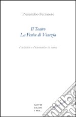 Il teatro La Fenice di Venezia. L'artistico e l'economico in scena libro