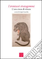 I trentasei stratagemmi. L'arte cinese di vincere libro