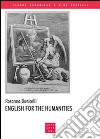 English for the humanities. Ediz. italiana e inglese libro