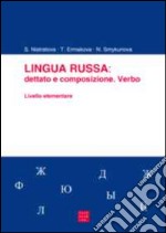 Lingua russa. Dettato e composizione. Verbo. Livello elementare libro