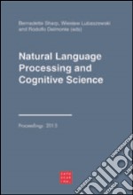 Natural language processing and cognitive science. Ediz. italiana e i nglese libro