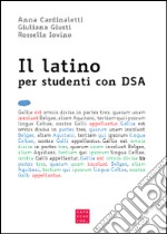 Il latino per studenti con DSA. Con CD-ROM