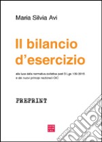 Il bilancio d'esercizio alla luce della normativa civilistica post D.Lgs 139/2015 e dei nuovi principi nazionali OIC 