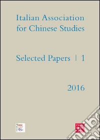 Selected papers. Italian association for chinese studies. Vol. 1 libro