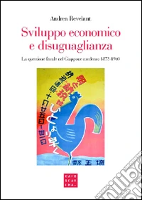 Sviluppo economico e disuguaglianza. La questione fiscale nel Giappone moderno 1873-1940