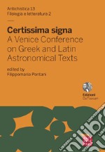 Certissima signa. A venice conference on greek and latin astronomical texts. Ediz. inglese e italiana