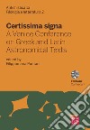Certissima signa. A venice conference on greek and latin astronomical texts. Ediz. inglese e italiana libro di Pontani F. (cur.)