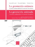 La geometria animata. Lezioni multimediali di geometria descrittiva-La geometría animada. Lecciones multimedia de geometría descriptiva. Con DVD video libro