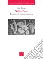 Walter Pater: reception, rewriting, adaptation