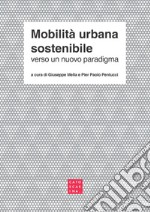 Mobilità urbana sostenibile. Verso un nuovo paradigma libro