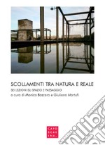 Scollamenti tra natura e reale. Sei lezioni su spazio e paesaggio libro