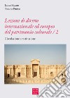 Lezioni di diritto internazionale ed europeo del patrimonio culturale. Protezione e salvaguardia. Vol. 2: Circolazione e restituzione libro