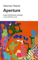 Aperture. Lezioni dai seminari veneziani libro