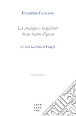 La strategia e la gestione di un teatro d'opera. Il Teatro La Fenice di Venezia libro