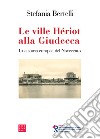 Le ville Hériot alla Giudecca. Una storia europea del Novecento libro di Bertelli Stefania