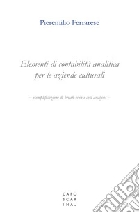 Elementi di contabilità analitica per le aziende culturali libro
