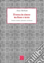 Il tema in cinese tra frase e testo. Struttura sintattica, informativa e del discorso libro