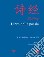 Shijing. Libro della poesia Vol. 1-4: Arie degli Stati Guo feng (1-5)-Arie degli Stati Guo feng (6-15)-Canti cortesi minori Xiao ya-Canti cortesi maggiori Da ya libro