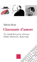 Cinemanie d'autore. Tre chiodi fissi per lo schermo: Fellini, Hitchcock, Tarkovskij