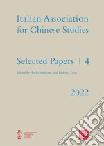 Selected papers. Italian association for chinese studies. Vol. 4 libro