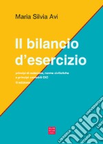 Il bilancio d'esercizio. Principi di redazione, norme civilistiche e principi contabili OIC