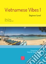 Vietnamese Vibes 1. Beginner level. Ediz. bilingue