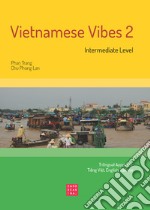 Vietnamese Vibes 2. Intermediate level. Ediz. bilingue