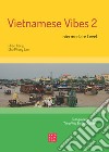 Vietnamese Vibes 2. Intermediate level. Ediz. bilingue libro