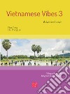 Vietnamese Vibes 3. Advanced level. Ediz. bilingue libro