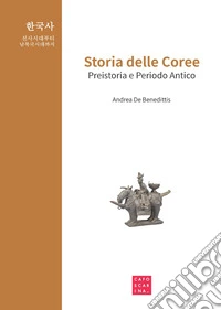 Storia delle Coree. Preistoria e periodo antico libro