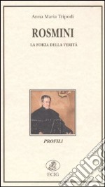 Rosmini. La forza della verità libro