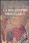 La relazione originaria. Dal male al bene libro di Ruminelli Paola