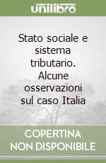 Stato sociale e sistema tributario. Alcune osservazioni sul caso Italia libro