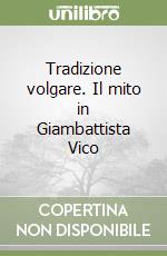 Tradizione volgare. Il mito in Giambattista Vico libro