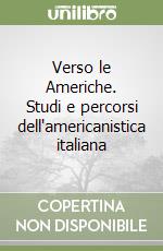 Verso le Americhe. Studi e percorsi dell'americanistica italiana