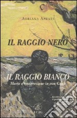 Il raggio nero, il raggio bianco. Morte e resurrezione in Van Gogh