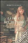 La voce del silenzio. Memoria e storia di Maria Massone, donna «sottratta». Ricordi, immagini, documenti libro di Martinengo Marirì